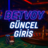 betvoy güncel giriş