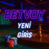 betvoy yeni giriş